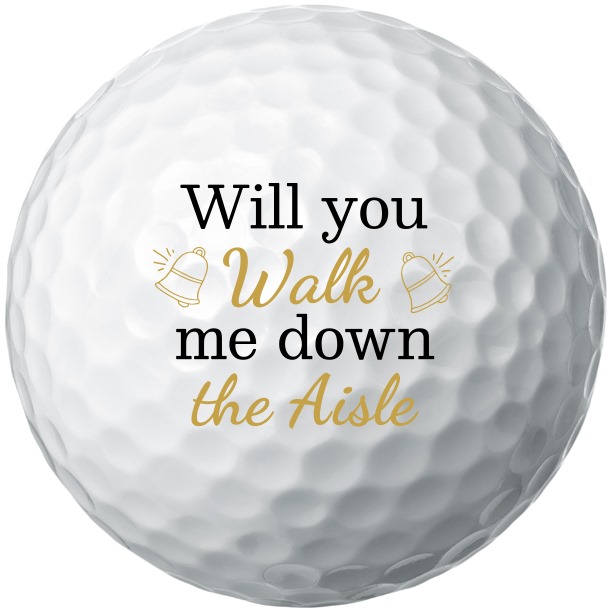 Golf Ball - Will You Walk Me Down the Aisle?