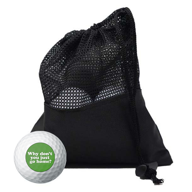 'Why don't you just go home' golf balls